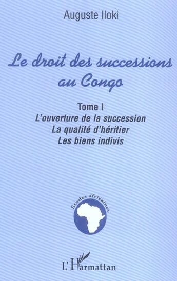 Couverture du livre « Le droit des successions au congo - vol01 - l'ouverture de la succession. la qualite d'heritier. les » de Auguste Iloki aux éditions L'harmattan