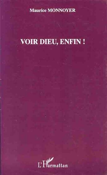 Couverture du livre « Voir Dieu, enfin ! » de Maurice Monnoyer aux éditions L'harmattan