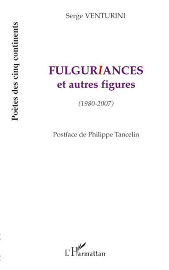 Couverture du livre « Fulguriances et autres figures (1980-2007) » de Serge Venturini aux éditions L'harmattan