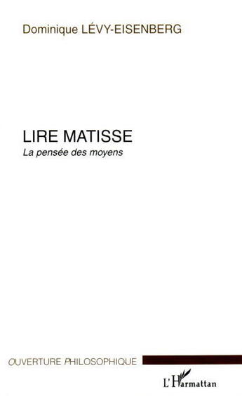 Couverture du livre « Lire matisse - la pensee des moyens » de Levy-Eisenberg D. aux éditions Editions L'harmattan