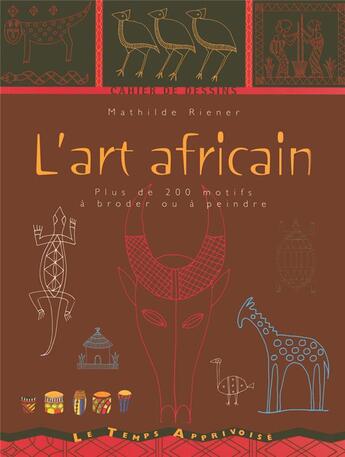 Couverture du livre « Cahier de dessins ; l'art africain » de Riener/Vernichon aux éditions Le Temps Apprivoise