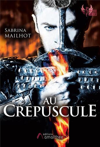 Couverture du livre « Au crépuscule » de Sabrina Maillhot aux éditions Amalthee