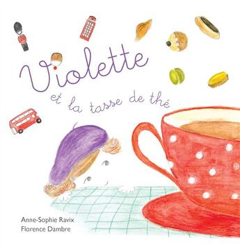 Couverture du livre « Violette et la tasse de thé » de Anne-Sophie Ravix et Florence Dambre aux éditions Books On Demand