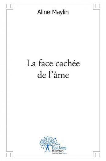 Couverture du livre « La face cachee de l'ame » de Maylin Aline aux éditions Edilivre