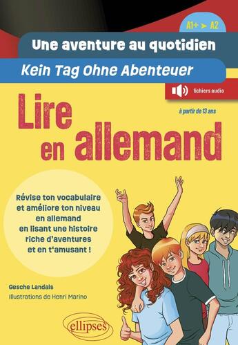 Couverture du livre « Une aventure au quotidien / kein tag ohne abenteuer : Lire en allemand ; A1+-A2 ; révise ton vocabulaire » de Gesche Landais et Henri Marino aux éditions Ellipses