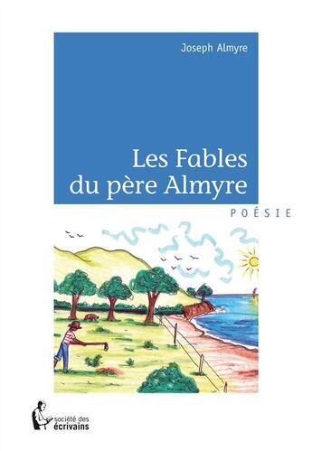 Couverture du livre « Les fables du père Almyre » de Joseph Almyre aux éditions Societe Des Ecrivains