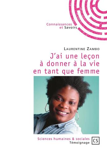 Couverture du livre « J'ai une leçon à donner à la vie en tant que femme » de Laurentine Zambo aux éditions Connaissances Et Savoirs