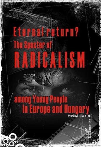 Couverture du livre « Eternal return? the specter of radicalim among young people in Europe and Hungary » de Istvan Muranyi aux éditions L'harmattan