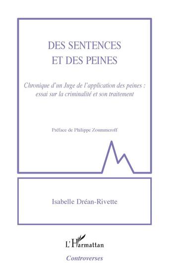 Couverture du livre « Des sentences et des peines ; chronique d'un juge de l'application des peines : essai sur la criminalité et son traitement » de Isabelle Drean-Rivette aux éditions L'harmattan