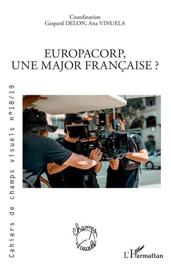 Couverture du livre « Europacorp, une major francaise ? » de Cahiers De Champs Visuels aux éditions L'harmattan