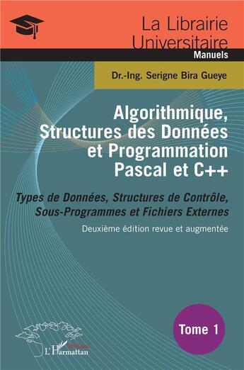 Couverture du livre « Algorithmique, structures des données et programmation Pascal et C++ t.2 : types de données, structure de contrôle, sous-programmes et fichiers externes (2e édition) » de Bira Gueye Serigne aux éditions L'harmattan