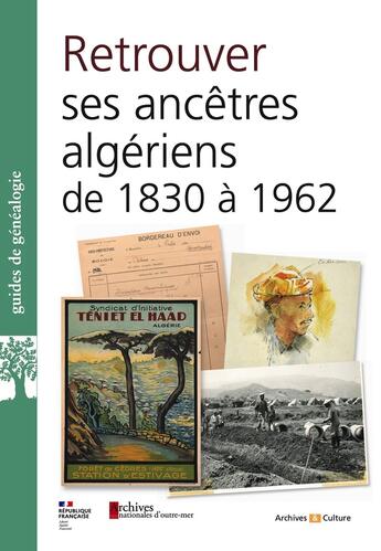 Couverture du livre « Retrouver ses ancêtres en Algérie de 1830 à 1962 » de Collectif et Marie-Catherine Ventacasin et Julie Laroche et Isabelle Chiavassa et Emmanuelle Braud-Oppenheim aux éditions Archives Et Culture