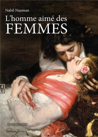 Couverture du livre « L'homme aimé des femmes » de Nabil Naaman aux éditions Complicites