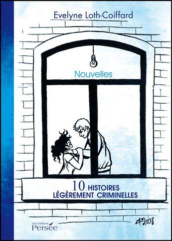 Couverture du livre « 10 histoires légèrement criminelles » de Evelyne Loth-Coiffard aux éditions Persee