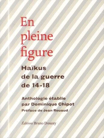 Couverture du livre « En pleine figure ; haïkus de la guerre de 14-18 » de Dominique Chipot aux éditions Bruno Doucey