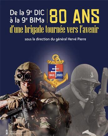 Couverture du livre « De la 9e DIC à la 9e BIMa : 80 ans d'une brigade tournée vers l'avenir » de Herve Pierre et Collectif aux éditions Editions Pierre De Taillac