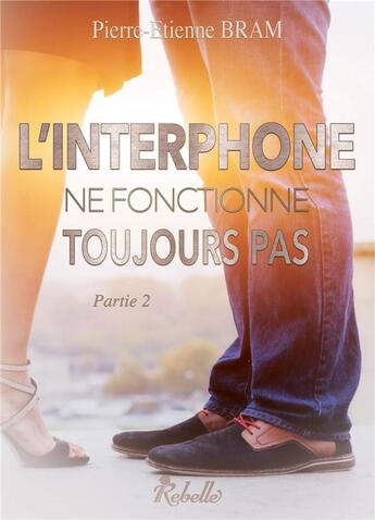 Couverture du livre « L'interphone ne fonctionne toujours pas - partie 2 » de Etienne Bram Pierre aux éditions Rebelle