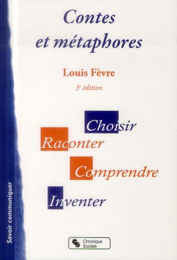 Couverture du livre « Contes et métaphores (3e édition) » de Fevre Louis aux éditions Chronique Sociale