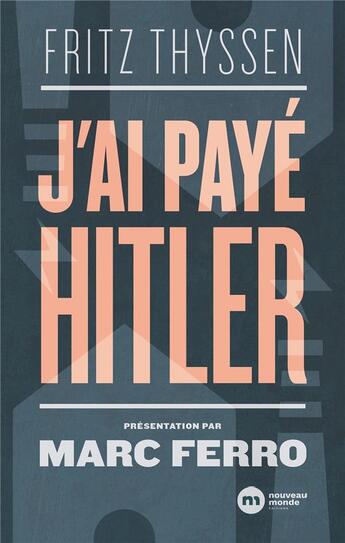 Couverture du livre « J'ai payé Hitler » de Fritz Thyssen aux éditions Nouveau Monde