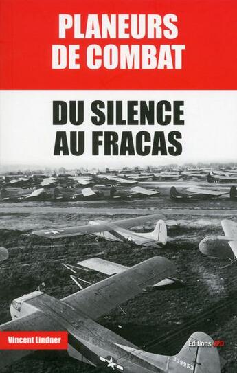 Couverture du livre « Planeurs de combat ; du silence au fracas » de Vincent Landner aux éditions Jpo