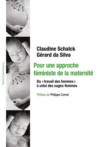 Couverture du livre « Pour une approche féministe de la maternité : Du « travail des femmes » à celui des sages-femmes » de Gerard Da Silva et Claudine Schalck aux éditions Editions Matériologiques