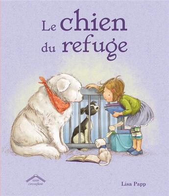 Couverture du livre « Le chien du refuge » de Lisa Papp aux éditions Circonflexe