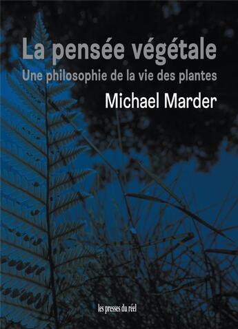Couverture du livre « La pensée végétale ; une philosophie de la vie des plantes » de Michael Marder aux éditions Les Presses Du Reel