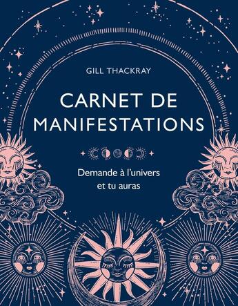 Couverture du livre « Carnet de manifestations : demande à l'univers et tu auras » de Gill Thackray aux éditions Hachette Pratique