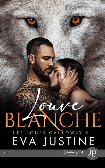 Couverture du livre « Les loups Galloway Tome 4 : louve blanche » de Eva Justine aux éditions Juno Publishing