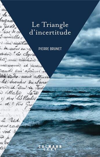 Couverture du livre « Le triangle d'incertitude » de Pierre Brunet aux éditions Calmann-levy