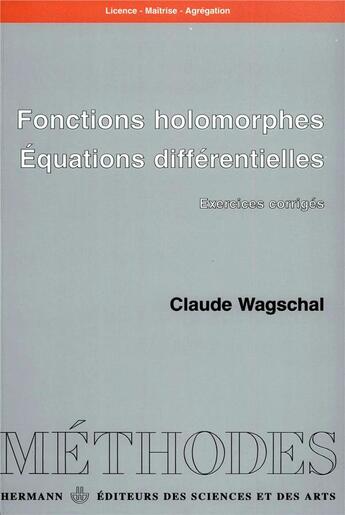 Couverture du livre « Fonctions holomorphes, équations différentielles : Exercices corrigés » de Wagschall Claude aux éditions Hermann