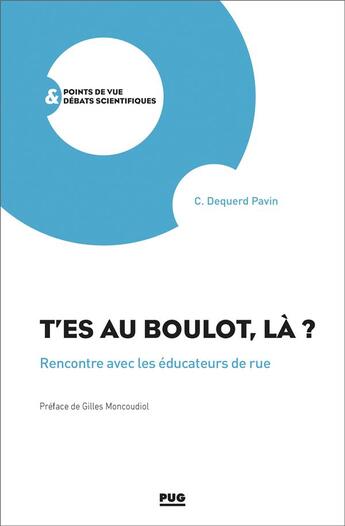 Couverture du livre « T'es au boulot là ? ; rencontre avec les éducateurs de rue » de Christiane Pavin aux éditions Pu De Grenoble