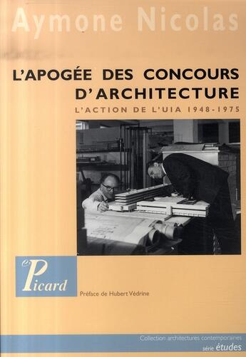 Couverture du livre « L'apogée des concours d'architecture ; l'action de l'uia, 1948-1975 » de Aymone Nicolas aux éditions Picard