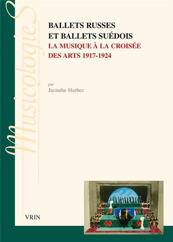 Couverture du livre « Ballets russes et ballets suédois : la musique à la croisée des arts, 1917-1924 » de Jacinthe Harbec aux éditions Vrin