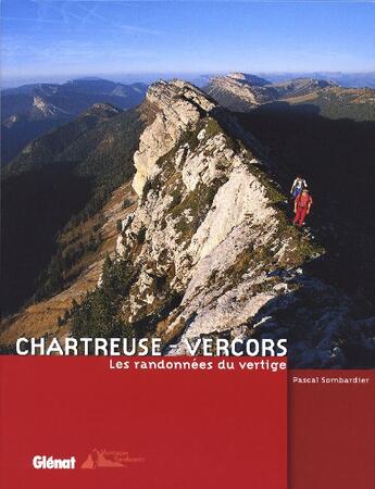 Couverture du livre « Chartreuse-Vercors ; les randonnées du vertige » de Pascal Sombardier aux éditions Glenat