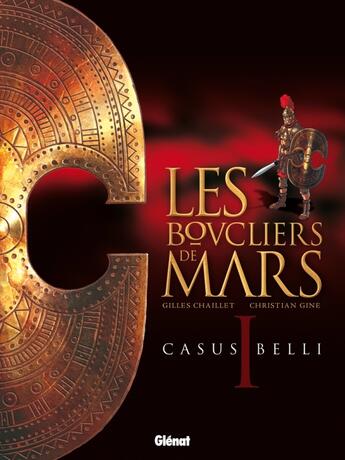 Couverture du livre « Les boucliers de Mars Tome 1 ; casus belli » de Christian Gine et Gilles Chaillet aux éditions Glenat