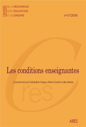 Couverture du livre « Cahiers de la recherche sur l'éducation et les savoirs, n° 17/2018 : Les conditions enseignantes : politiques éducatives, statuts sociaux et reconfigurations du travail » de Gu Farges Geraldine aux éditions Maison Des Sciences De L'homme