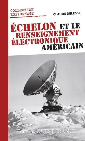 Couverture du livre « Échelon et le renseignement électronique américain » de Claude Delesse aux éditions Ouest France