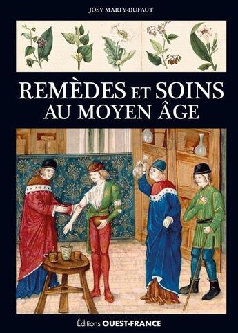 Couverture du livre « Remèdes et soins au Moyen Âge » de Josy Marty-Dufaut aux éditions Ouest France