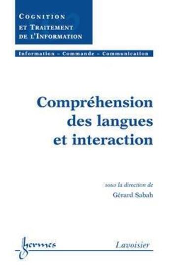 Couverture du livre « Comprehension des langues et interaction ; traite ic2 serie cognition et traitement de l'information » de Sabah aux éditions Hermes Science Publications