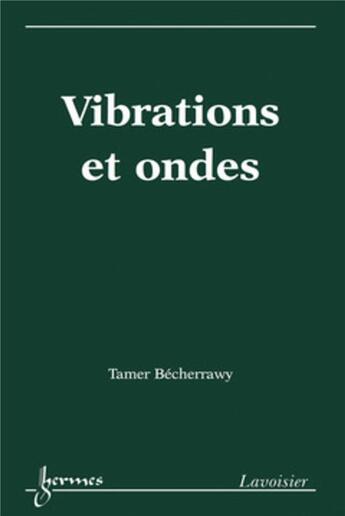 Couverture du livre « Vibrations et ondes » de Tamer Becherrawy aux éditions Hermes Science Publications