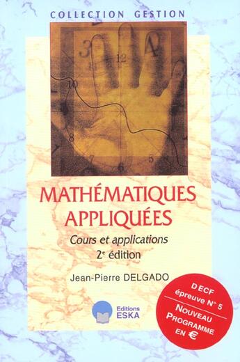 Couverture du livre « Mathematiques appliquees - decf epreuve n ,5, nouveau programme en euros » de Delgado Jean-Pierre aux éditions Eska