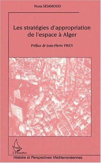 Couverture du livre « Les stratégies d'appropriation de l'espace à Alger » de Nora Semmoud aux éditions L'harmattan