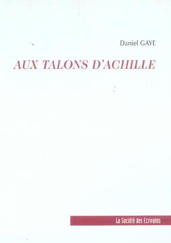 Couverture du livre « Aux Talons D'Achille » de Daniel Gaye aux éditions Societe Des Ecrivains