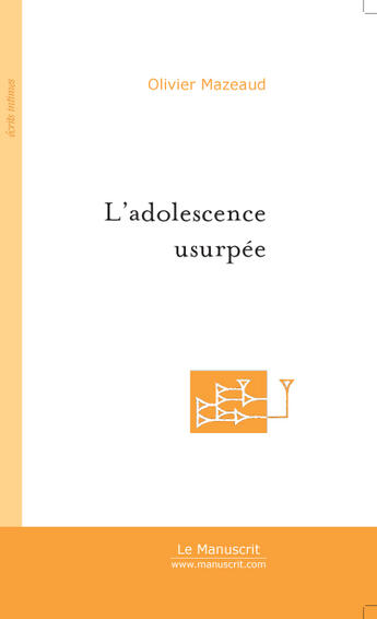 Couverture du livre « L'adolescence usurpee » de Olivier Mazeaud aux éditions Le Manuscrit