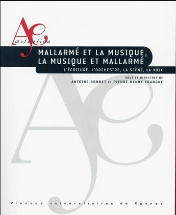 Couverture du livre « Mallarmé et la musique ; la musique et Mallarmé » de Pierre-Henry Frangne et Antoine Bonnet aux éditions Pu De Rennes