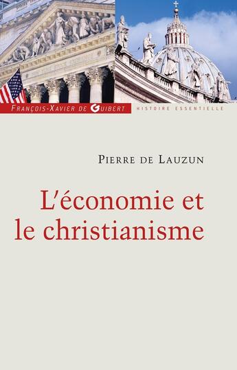 Couverture du livre « L'économie et le christianisme » de Pierre De Lauzun aux éditions Francois-xavier De Guibert