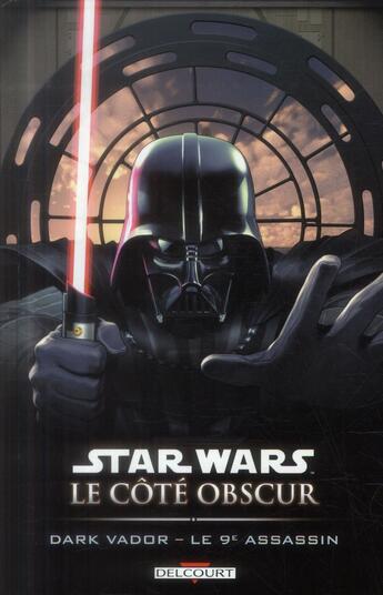 Couverture du livre « Star Wars - le côté obscur t.14 ; Dark Vador ; le 9ème assassin » de Tim Siedell et Ivan Fernandez et Stephen Thompson aux éditions Delcourt