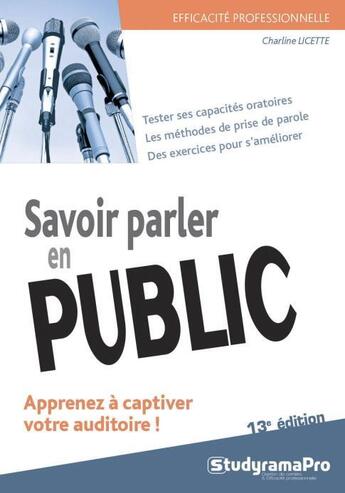 Couverture du livre « Savoir parler en public ; apprenez à captiver votre auditoire ! (13e édition) » de Charline Licette aux éditions Studyrama