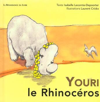 Couverture du livre « Youri le rhinoceros » de Isabelle Lecomte-Depoorter et Laurent Crickx aux éditions Renaissance Du Livre